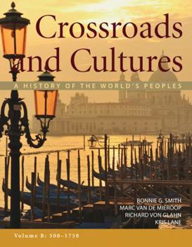 Paperback Crossroads and Cultures, Volume B: 500-1750: A History of the World's Peoples Book