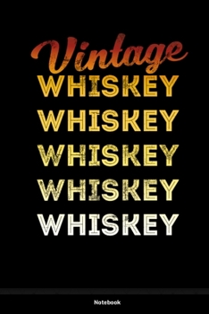 Vintage Whiskey: Notebook 120 Pages Size: 6x9 in, DIN A5 with blanko pages. Perfect gift for everybody who loves a glass of single malt or bourbon and enjoy to smoke a cigar