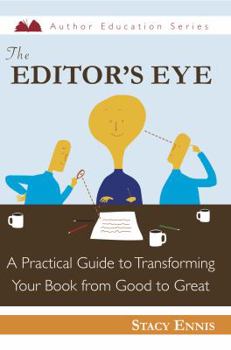 Paperback The Editor's Eye: A Practical Guide to Transforming Your Book from Good to Great Book