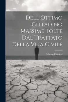 Paperback Dell Ottimo Cittadino Massime Tolte Dal Trattato Della Vita Civile [Italian] Book