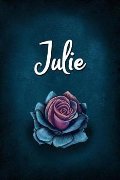 Julie: Personalized Name Journal, Lined Notebook with Beautiful Rose Illustration on Blue Cover