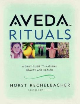 Paperback Aveda Rituals: A Daily Guide to Natural Health and Beauty Book