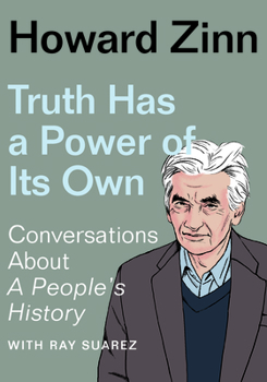 Paperback Truth Has a Power of Its Own: Conversations about a People's History Book