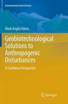 Paperback Geobiotechnological Solutions to Anthropogenic Disturbances: A Caribbean Perspective Book