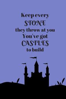 Paperback Keep every stone they throw: You've got castles to build Composition Notebook Book