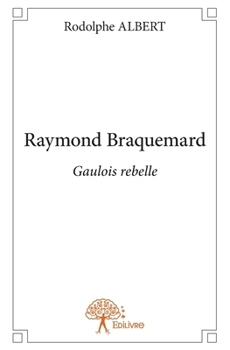 Paperback Raymond Braquemard: Gaulois rebelle [French] Book
