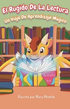 Paperback El Rugido De La Lectura: Un Viaje De Aprendizaje Mágico [Spanish] Book