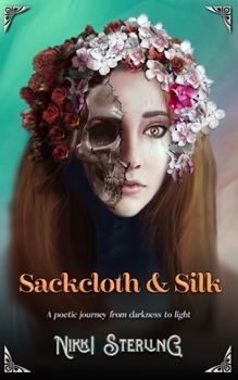 Paperback Sackcloth & Silk: A poetic journey from darkness to light Book