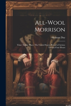 Paperback All-Wool Morrison: Time: Today. Place: The United States. Period of Action: Twenty-Four Hours Book