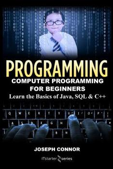 Paperback Programming: Computer Programming for Beginners: Learn the Basics of Java, SQL & C++ Book