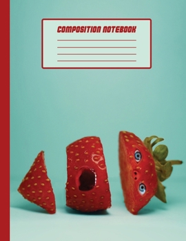 Paperback Composition Notebook: College Ruled 100 Lined Pages 8.5 X 11 Inches Screaming Sliced Strawberry Book