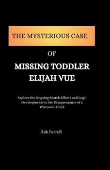 The Mysterious Case of Missing Toddler Elijah Vue