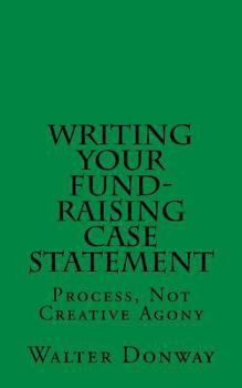 Paperback Writing Your Fund-Raising Case Statement: Process, Not 'Creative Agony Book