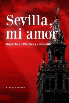 Paperback Sevilla, mi amor: Inspectores Prendes y Gabardino [Spanish] Book