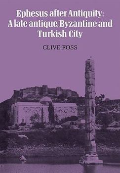 Paperback Ephesus After Antiquity: A Late Antique, Byzantine and Turkish City Book