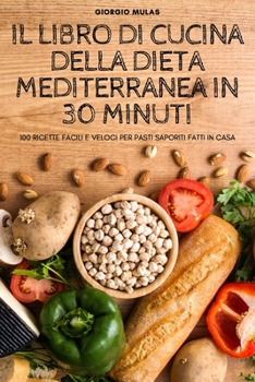 Paperback Il Libro Di Cucina Della Dieta Mediterranea in 30 Minuti [Italian] Book