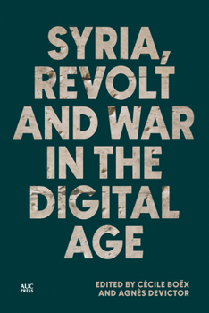 Hardcover Syria, Revolt and War in the Digital Age Book