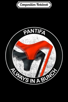 Paperback Composition Notebook: PANTIFA! Always In A Bunch! Funny Anti Antifa Anti Communist Journal/Notebook Blank Lined Ruled 6x9 100 Pages Book