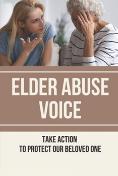 Paperback Elder Abuse Voice: Take Action To Protect Our Beloved One: Elder Abuse Story Book
