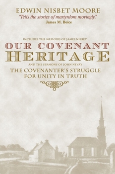 Hardcover Our Covenant Heritage: The Covenanter's Struggle for Unity in Truth Book