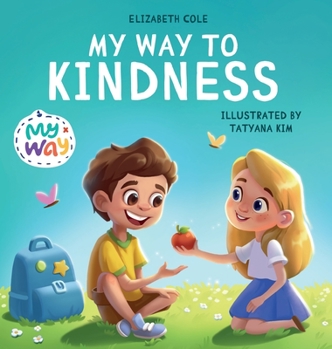 Hardcover My Way to Kindness: Children's Book about Love to Others, Empathy and Inclusion (Preschool Feelings Book) Book