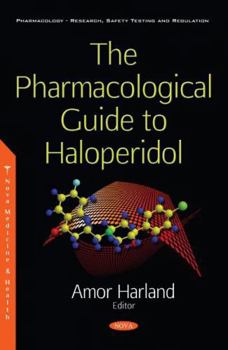 Paperback The Pharmacological Guide to Haloperidol (Pharmacology-research, Safety Testing and Regulation) Book