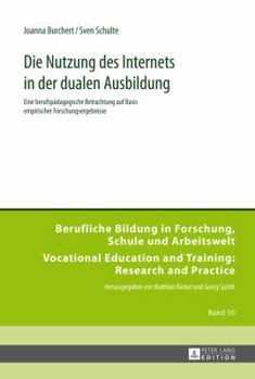 Hardcover Die Nutzung des Internets in der dualen Ausbildung: Eine berufspaedagogische Betrachtung auf Basis empirischer Forschungsergebnisse [German] Book