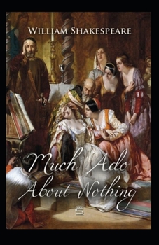 Much Ado About Nothing: A shakespeare's classic illustrated edition