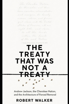 THE TREATY THAT WAS NOT A TREATY: Andrew Jackson, the Cherokee Nation, and the Architecture of Forced Removal