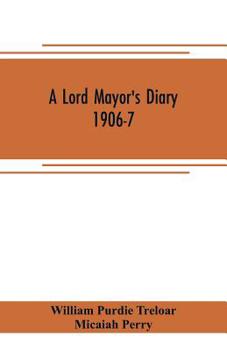 Paperback A lord mayor's diary, 1906-7 Book
