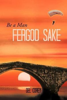 Paperback Be a Man Fergod Sake Book