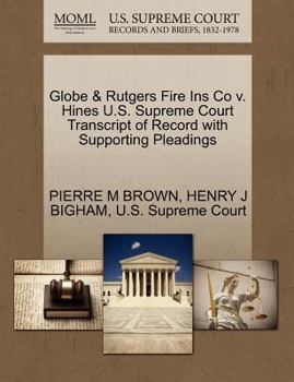 Paperback Globe & Rutgers Fire Ins Co V. Hines U.S. Supreme Court Transcript of Record with Supporting Pleadings Book