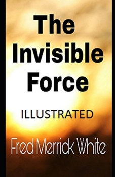 Paperback The Invisible Force Illustrated Book