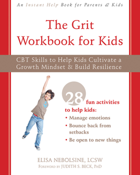 Paperback The Grit Workbook for Kids: CBT Skills to Help Kids Cultivate a Growth Mindset and Build Resilience Book