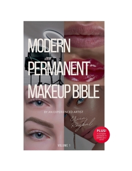 Paperback The Modern Permanent Makeup Bible: By An Experienced Artist Book