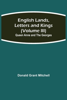 Paperback English Lands, Letters and Kings (Volume III): Queen Anne and the Georges Book