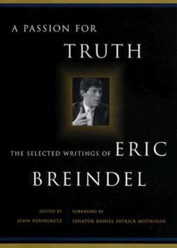 Hardcover A Passion for Truth: The Selected Writings of Eric Breindel Book