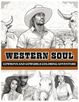 Paperback Western Soul: Cowboys And Cowgirls Coloring Adventure: Cowboys Coloring Book Black Man Coloring Book Cowgirls Coloring Book Western Books Black Woman Book