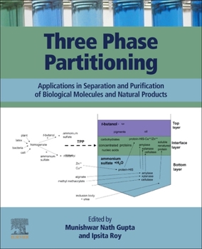 Paperback Three Phase Partitioning: Applications in Separation and Purification of Biological Molecules and Natural Products Book