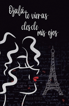 Paperback Ojalá te vieras desde mis ojos [Spanish] Book