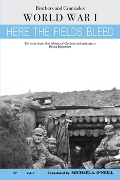 Paperback Here the Fields Bleed: My War in the Trenches (Brothers and Comrades) Book