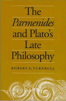 Hardcover The Parmenides and Plato's Late Philosophy: Translation of and Commentary on the Parmenides with Interpretative Chapters on the Timaeus, the Theaetetu Book