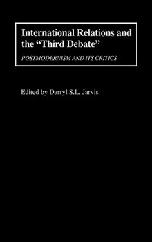 Hardcover International Relations and the Third Debate: Postmodernism and Its Critics Book