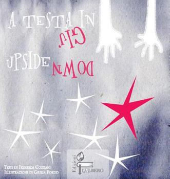 Paperback A Testa in Giu': Upside Down Book