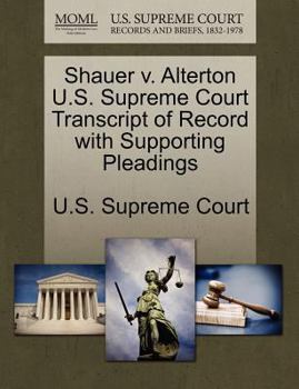 Paperback Shauer V. Alterton U.S. Supreme Court Transcript of Record with Supporting Pleadings Book