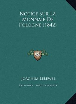 Notice Sur La Monnaie De Pologne (1842)