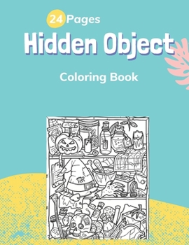 Paperback Hidden Object Coloring Book: City, Attic, Computers, Desserts, Dream Catcher, Robots Factory and more Book