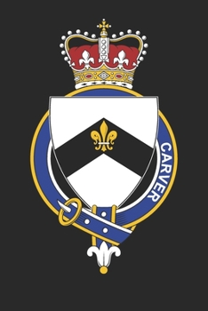 Carver: Carver Coat of Arms and Family Crest Notebook Journal (6 x 9 - 100 pages)