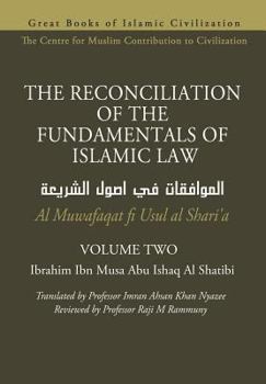 Paperback THE RECONCILIATION OF THE FUNDAMENTALS OF ISLAMIC LAW - Volume 2 - Al Muwafaqat fi Usul al Shari'a Book