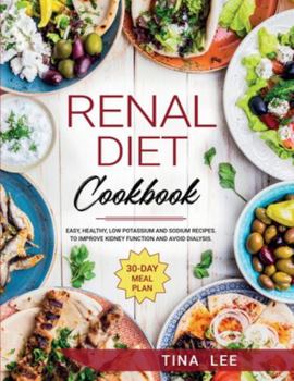 Paperback Renal Diet Cookbook: Easy, Healthy, Low Potassium and Sodium Recipes. To Improve Kidney Function and Avoid Dialysis. 30-day Meal Plan TINA Book